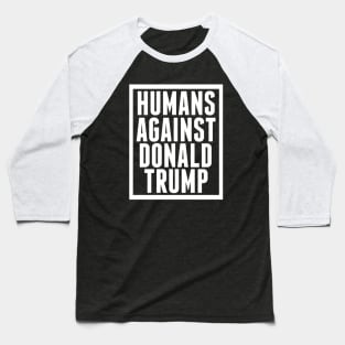 Humans Against Donald Trump Baseball T-Shirt